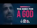 Why do most humans believe in the existence of a god  ep 5  the real shia beliefs