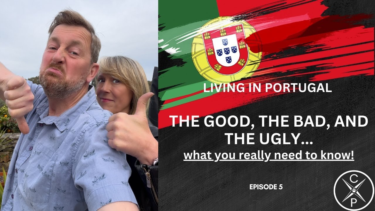 Portugal - The Good, The Bad and the Ugly. A MUST watch before you move!