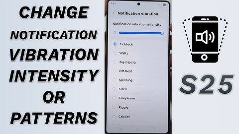 📳 How to Change Notification Vibration Intensity or Patterns on Galaxy S25/S25+/Ultra