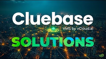 Cluebase VMS Solutions – Next-Gen Video Management