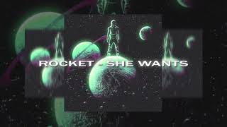 Rocket - She Wants (slowed/reverb)