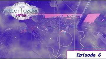 Project Ozone 3: Mythic Ep 6 - Philosophical Endeavours