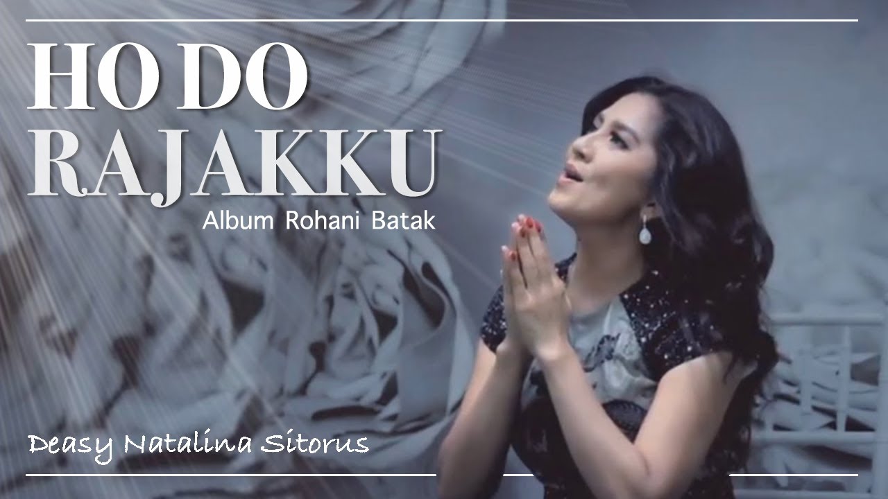 HO DO RAJAKKU - DEASY NATALINA SITORUS ( LAGU ROHANI BATAK )