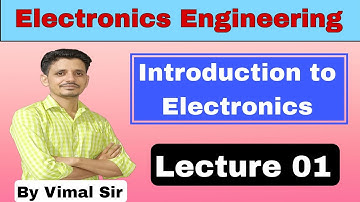 Introduction to Electronics || Electronics Engineering || Lecture 01 || Electronics by Vimal Sir