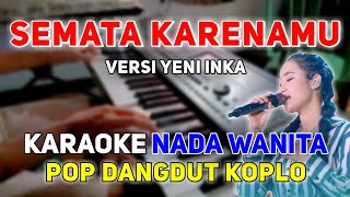 Semata Karenamu - Mario G. Klau| Karaoke Versi Yeni Inka| Pop Dangdut Koplo