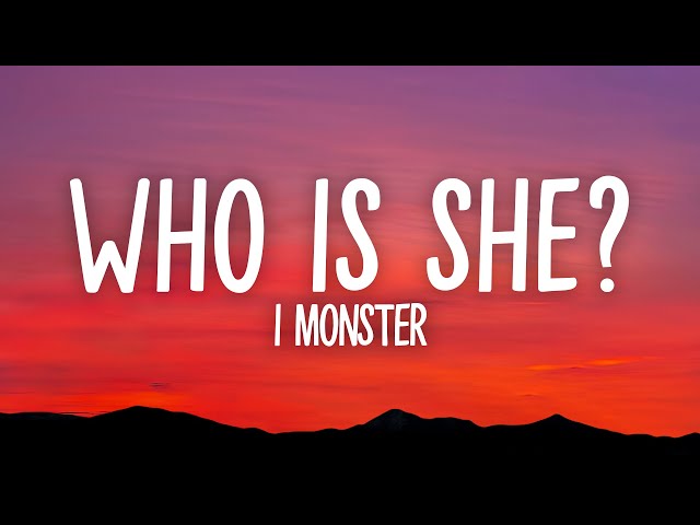 I Monster - Who Is She? (Lyrics)