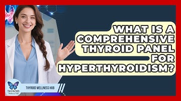 What Is A Comprehensive Thyroid Panel For Hyperthyroidism? - Thyroid Wellness Hub