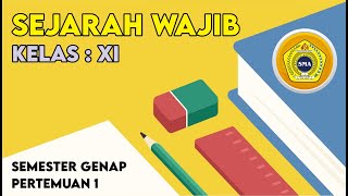 SEJARAH WAJIB KELAS XI (SEMESTER GENAP - PERTEMUAN 1)