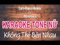 Không Thể Bên Nhau - KARAOKE TONE NỮ - Hoa Vinh - Petersounds Remix - Modern Talking Style