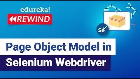 Page Object Model in Selenium Webdriver  | Page Object Model with Page Factory | Edureka Rewind - 3