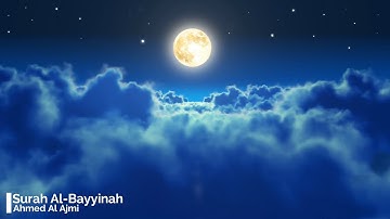 Surah Al Bayyinah Ahmed Al Ajmi 98  أحمد العجمي سورة البينة