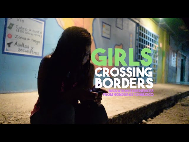 Cipotas Crossing Borders // Girls' migration experiences from Honduras to Mexico (ENG SUB)