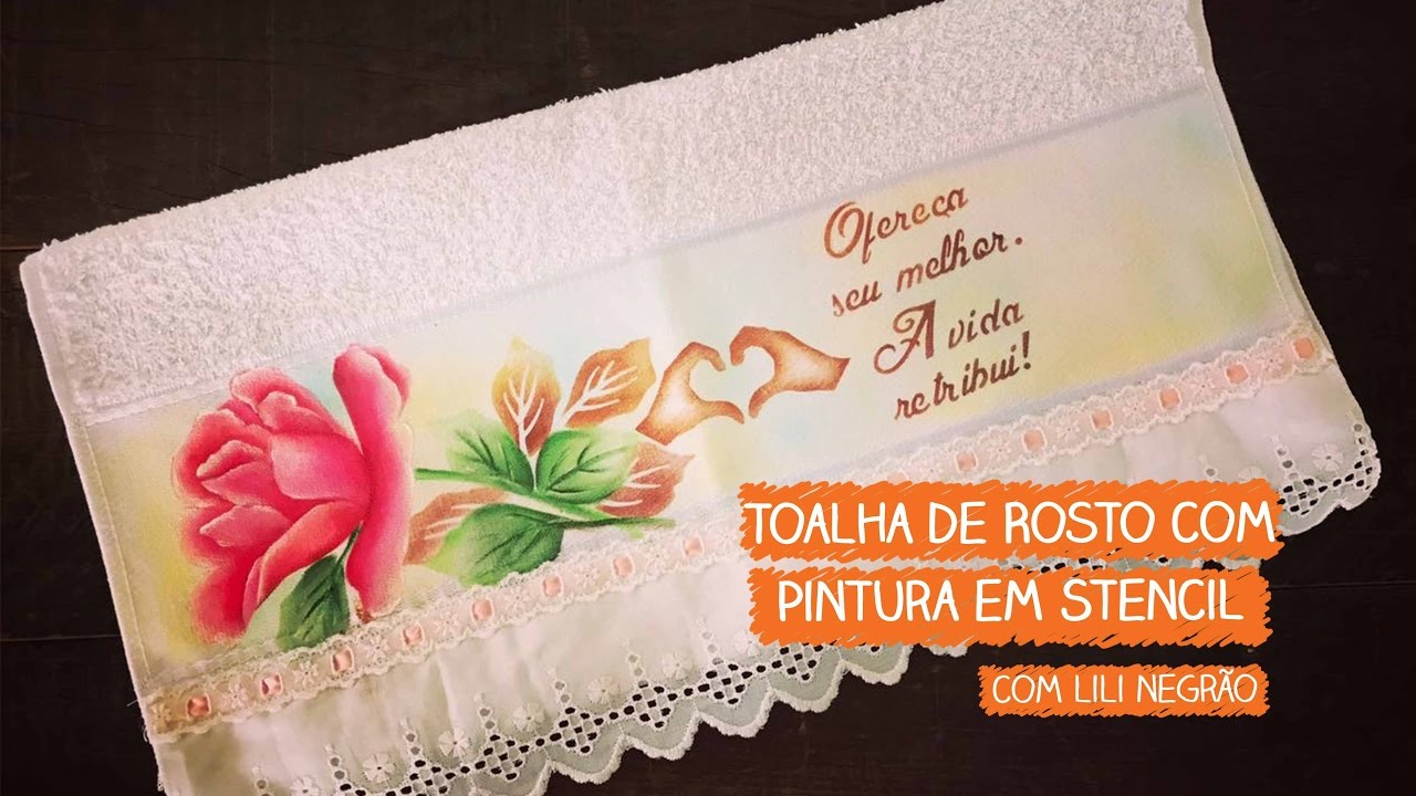 Toalha de Rosto com Pintura em Stencil - Lili Negrão | Vitrine do Artesanato na TV - Gazeta