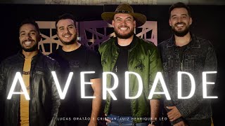 Video thumbnail of "A VERDADE - Lucas Gratão e Cristian | Luiz Henrique e Léo - (Clipe oficial)"