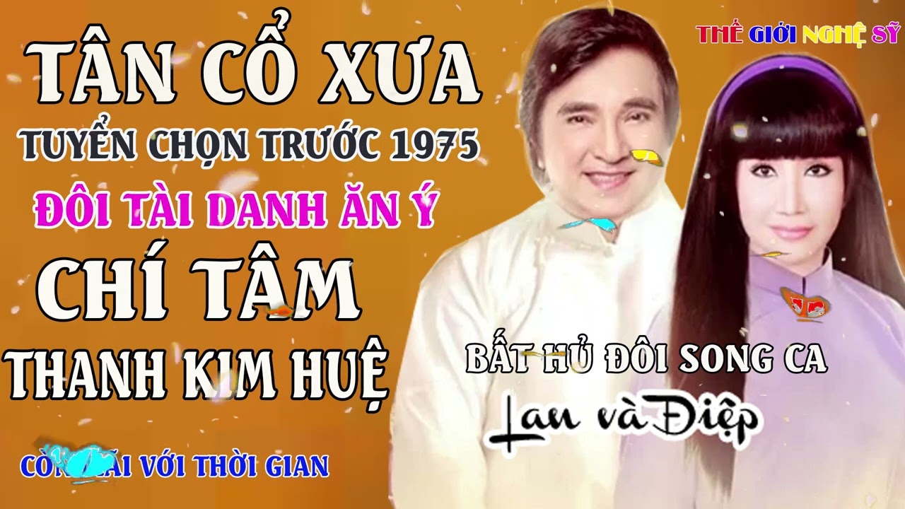Chí Tâm, Thanh Kim Huệ - Tuyển Tập Những Bài Tân Cổ Hay Của Chí Tâm, Thanh Kim Huệ Trước 1975
