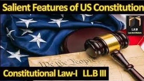 Salient Features of US Constitution || Constitutional Law