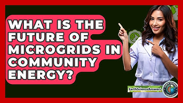 What Is The Future Of Microgrids In Community Energy? - Earth Science Answers