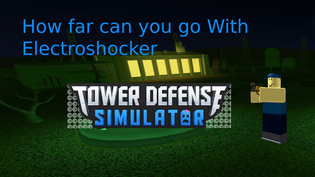 How Far Can You Go With Electroshocker Tower Defense Simulator Youtube - roblox tower defense simulator electroshocker