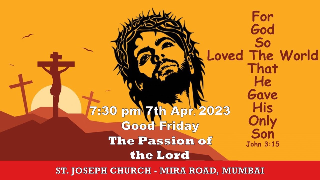 The Celebration of the Passion of the Lord. 7:30 pm Good Friday 7 ...