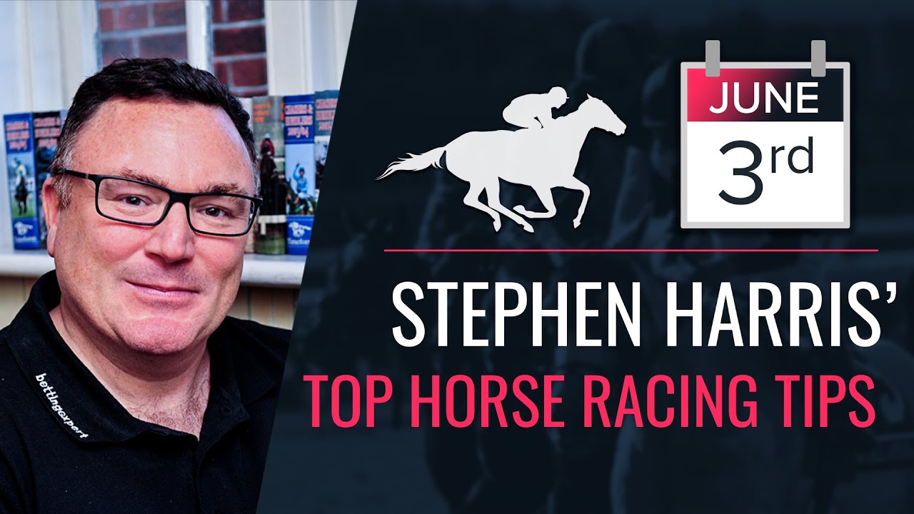 Stephen Harris’ top horse racing tips for Friday 3rd June