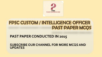 FPSC | CUSTOM INSPECTOR | INTELLIGENCE OFFICER | PAST PAPER MCQS