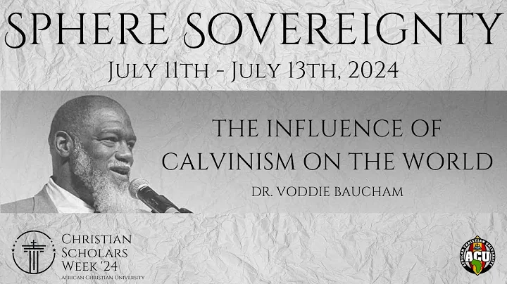 Session 1: The Influence of Calvinism on The World | Dr. Voddie Baucham | CSW 2024