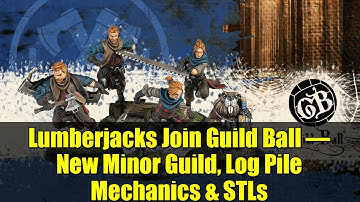 Lumberjacks Join Guild Ball – New Minor Guild, Log Pile Mechanics & STLs