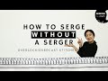 How to Serge Without a Serger (Overlock/Overcast Stitches) | Sewing Therapy