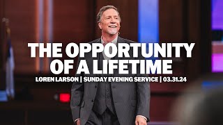 The Opportunity of a Lifetime | Loren Larson | 2024 Camp Meeting