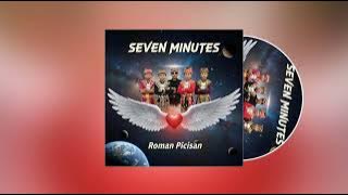 Seven Minutes - Roman Picisan | NEW SINGLE