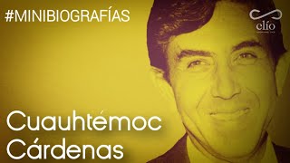 Minibiografía: Cuauhtémoc Cárdenas
