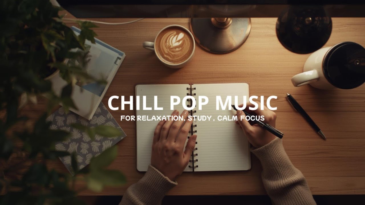 Chill Pop Relaxation ☕ | Aesthetic Music for Study, Sleep & Focus