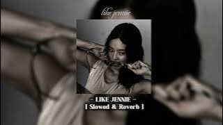 LIKE JENNIE || LIKE JENNIE SLOWED & REVERB  .    .   . 