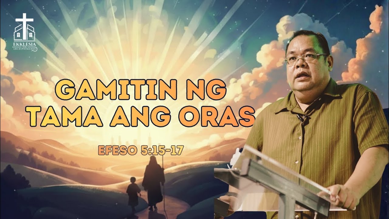 Gamitin ng Tama ang Oras | Efeso 5:15-17 | February 18, 2026