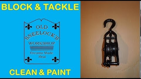 BLOCK & TACKLE ~ PART 1 ~ CLEAN AND PAINT