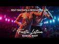 Sexy Bachata &amp; Reggaeton Mix – Fiesta Latina Sensual Night