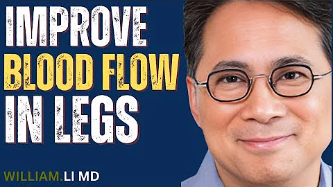 Optimize Your Circulation: Foods & Drinks For Better Blood Flow To Your Feet & Legs | Dr. William Li