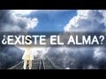 ¿Existe el alma? (Evidencia científica)