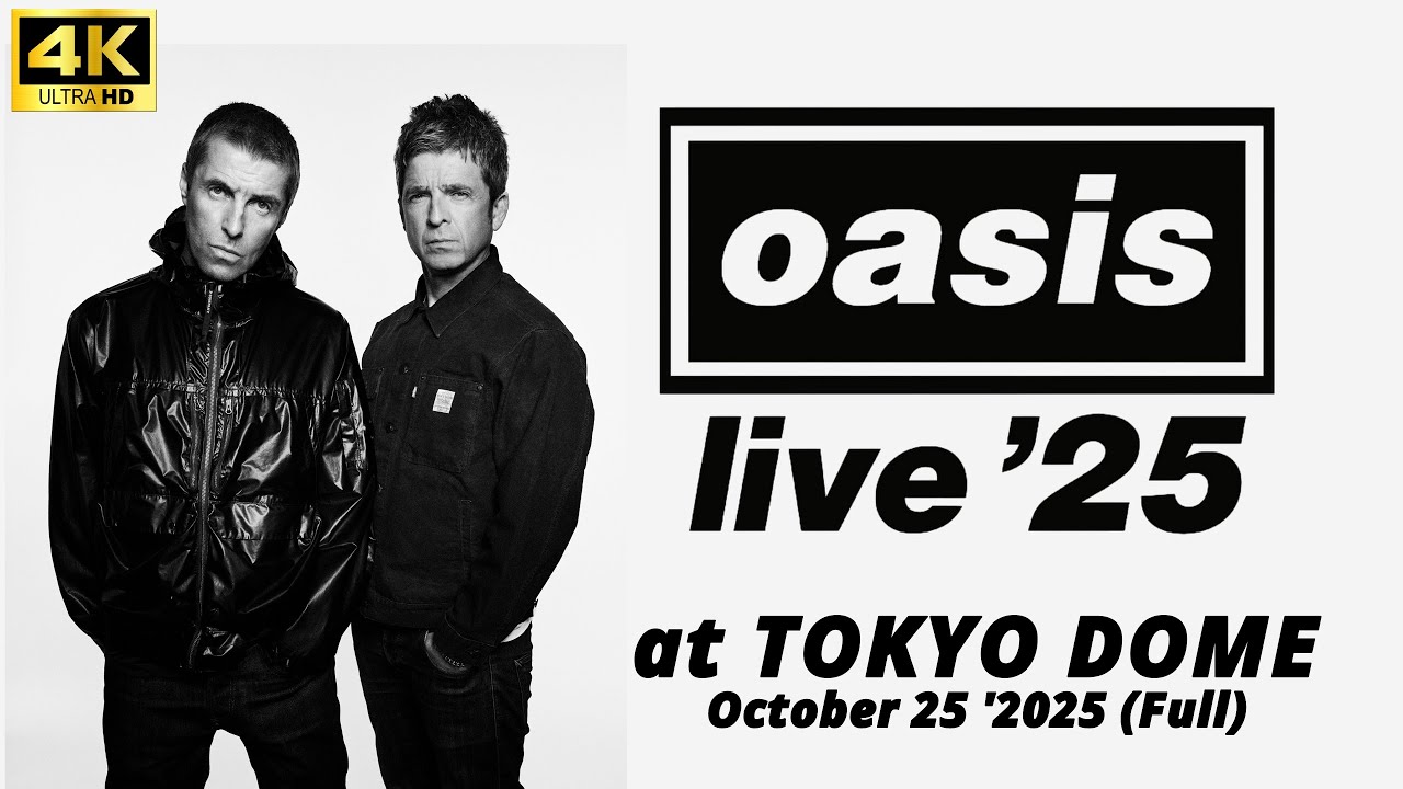 4K Ultra HD】oasis live '25 at TOKYO DOME day1 (october 25 '2025