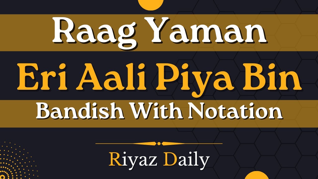 Eri Aali Piya Bin  Raag Yaman Bandish With Notation  Indian Classical Music  Riyaz Daily