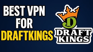 Best VPN for DraftKings – Bypass Geo-Restrictions Easily
