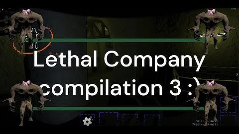 Lethal Company compilation part 3