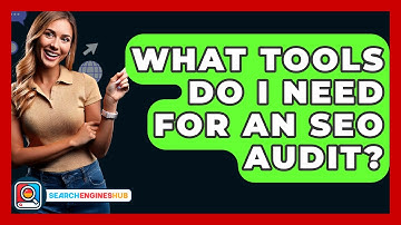 What Tools Do I Need For An SEO Audit? - SearchEnginesHub.com