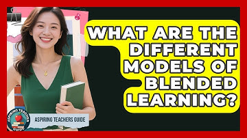 What Are The Different Models Of Blended Learning? - Aspiring Teacher Guide