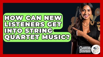 How Can New Listeners Get Into String Quartet Music? - Classical Serenade