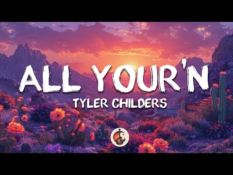 Tyler Childers - All Your'n (Lyrics)
