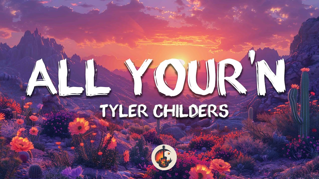 Tyler Childers - All Your'n (Lyrics)