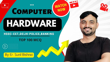HARDWARE TOP 100 MCQ || COMPUTER BY SUNIL BISHNOI || HSSC-CET , DELHI POLICE ,JCA |Star IQ Education