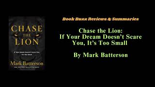 Chase the Lion: If Your Dream Doesn’t Scare You, It’s Too Small by Mark Batterson