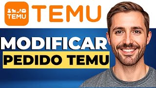 Cómo Modificar Artículos O Cantidades En Un Pedido Temu
